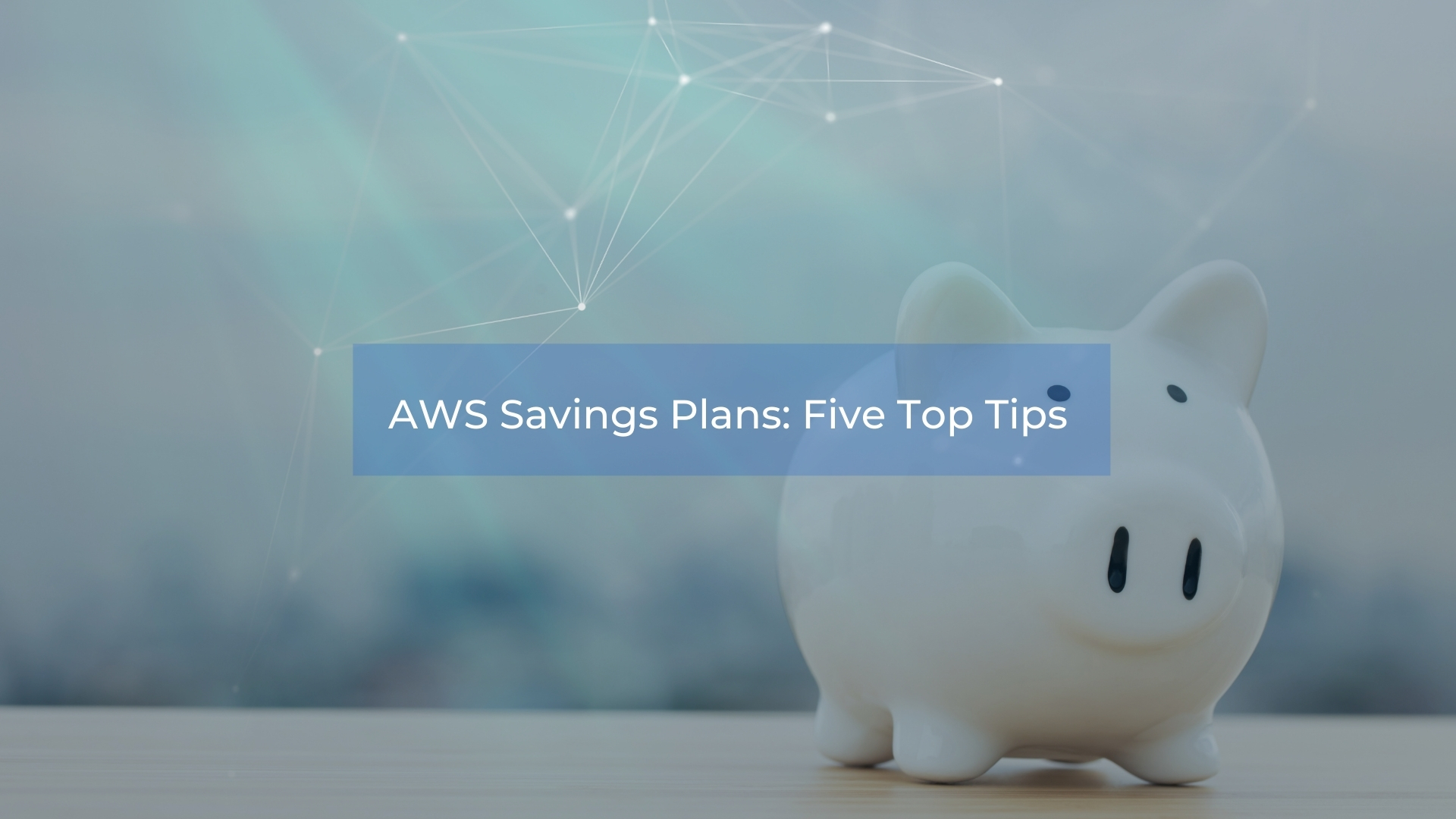 AWS Savings Plans Five Top Tips